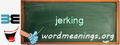 WordMeaning blackboard for jerking